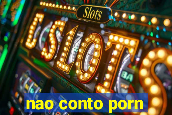 nao conto porn